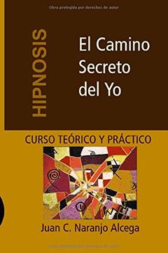 portada El Camino Secreto del yo: Curso Teórico y Práctico de Hipnosis