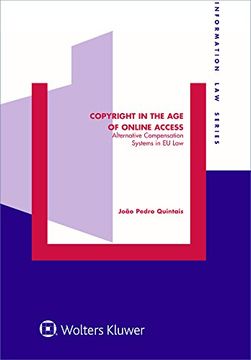 portada Copyright in the Age of Online Access: Alternative Compensation Systems in Eu Law (Information Law Series)