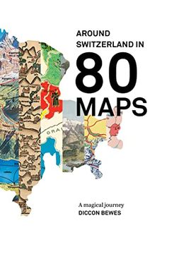 portada Around Switzerland in 80 Maps: A Truly Magical and Engrossing Journey Across Switzerland's History (en Inglés)