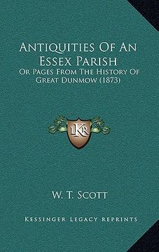 portada antiquities of an essex parish: or pages from the history of great dunmow (1873) (en Inglés)