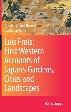 portada Luis Frois: First Western Accounts of Japan's Gardens, Cities and Landscapes