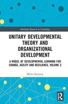 portada Unitary Developmental Theory and Organization Development, Volume 2: A Model of Developmental Learning for Change, Agility and Resilience (Routledge Research in Psychology) (en Inglés)