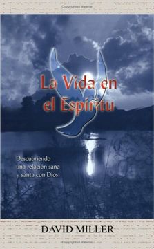 portada La Vida en el Espiritu: Descubriendo una Relacion Sana y Santa con Dios (in Spanish)