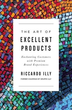 portada The Art of Excellent Products: Enchanting Customers with Premium Brand Experiences