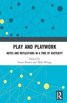 portada Play and Playwork: Notes and Reflections in a Time of Austerity