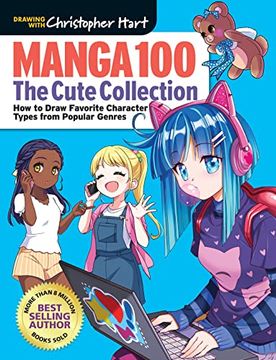 portada Manga 100: The Cute Collection: How to Draw Your Favorite Character Types From Popular Genres (in English)