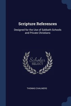 portada Scripture References: Designed for the Use of Sabbath Schools and Private Christians (en Inglés)