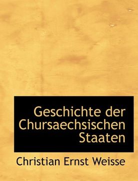 portada Geschichte Der Chursaechsischen Staaten (German Edition)