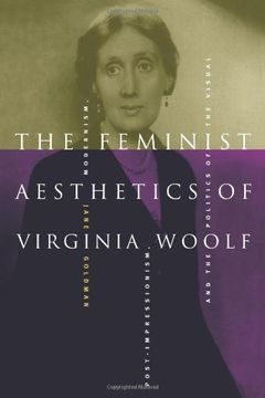 portada The Feminist Aesthetics of Virginia Woolf: Modernism, Post-Impressionism, and the Politics of the Visual (en Inglés)