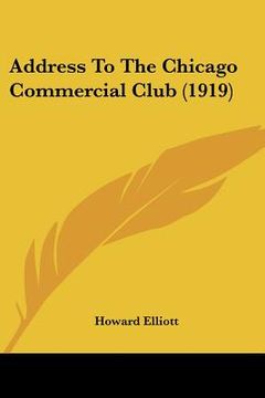 portada address to the chicago commercial club (1919) (en Inglés)