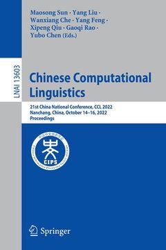 portada Chinese Computational Linguistics: 21st China National Conference, CCL 2022, Nanchang, China, October 14-16, 2022, Proceedings (en Inglés)