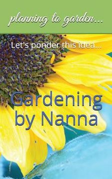 portada Gardening by Nanna: Let's Ponder This Idea... (en Inglés)