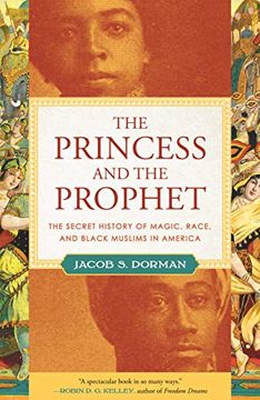 portada The Princess and the Prophet: The Secret History of Magic, Race, and Black Muslims in America