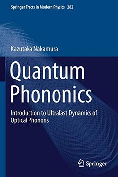 portada Quantum Phononics: Introduction to Ultrafast Dynamics of Optical Phonons: 282 (Springer Tracts in Modern Physics) (en Inglés)