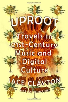 portada Uproot: Travels in 21st-Century Music and Digital Culture (en Inglés)