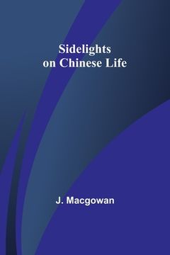 portada Sidelights on Chinese Life (en Inglés)