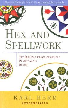 portada Hex and Spellwork: Magical Practices of the Pennsylvania Dutch (en Inglés)