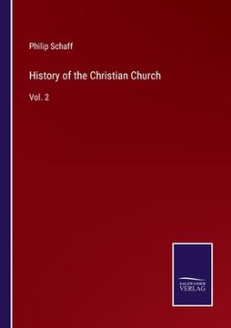 portada History of the Christian Church: Vol. 2