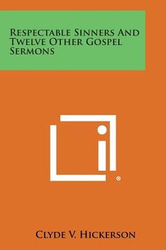 portada Respectable Sinners and Twelve Other Gospel Sermons (en Inglés)