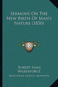 portada sermons on the new birth of man's nature (1850) (en Inglés)
