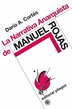 portada La Narrativa Anarquista de Manuel Rojas: 16 (Pliegos de Ensayo)