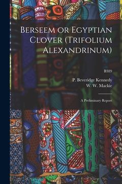 portada Berseem or Egyptian Clover (Trifolium Alexandrinum): a Preliminary Report; B389 (in English)
