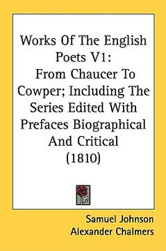 portada works of the english poets v1: from chaucer to cowper; including the series edited with prefaces biographical and critical (1810)