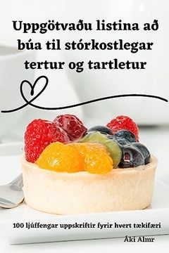 portada Uppgötvaðu listina að búa til stórkostlegar tertur og tartletur (en Icelandic)