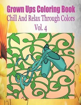 portada Grown Ups Coloring Book Chill And Relax Through Colors Vol. 4 Mandalas