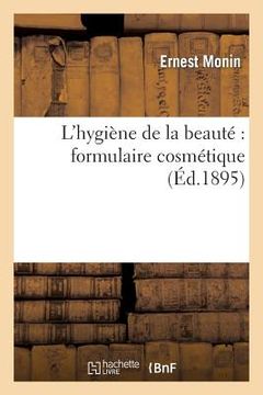 portada L'Hygiène de la Beauté Formulaire Cosmétique (en Francés)