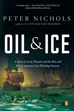 portada Oil and Ice: A Story of Arctic Disaster and the Rise and Fall of America's Last Whaling Dynas ty (in English)