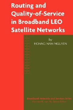 portada routing and quality-of-service in broadband leo satellite networks (in English)