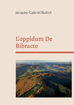 portada L'oppidum De Bibracte: mythes, archéologie, et légendes d'un site gaulois (en Francés)