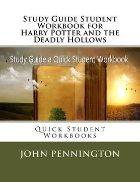 portada Study Guide Student Workbook for Harry Potter and the Deadly Hollows: Quick Student Workbooks (in English)