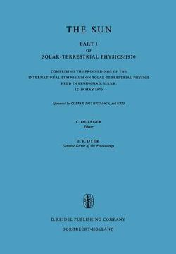 portada Solar-Terrestrial Physics/1970: Proceedings of the International Symposium on Solar-Terrestrial Physics Held in Leningrad, U.S.S.R. 12-19 May 1970 (en Inglés)