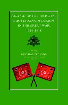 portada record of the 4th royal irish dragoon guards in the great war, 1914-1918 (in English)