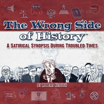 portada The Wrong Side of History: A Satirical Synopsis During Troubled Times