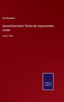 portada Deutschland nebst Theilen der angrenzenden Länder: Erster Theil (en Alemán)