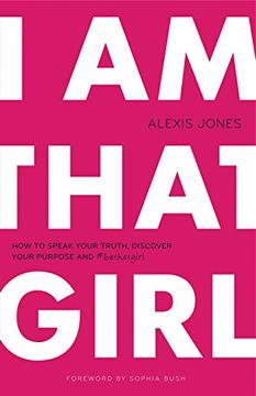 portada I Am That Girl: How to Speak Your Truth, Discover Your Purpose, and #bethatgirl