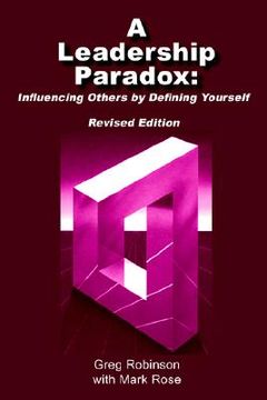 portada a leadership paradox: influencing others by defining yourself (en Inglés)