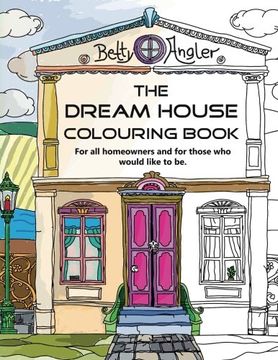 portada The Dream House Colouring Book: For all homeowners and for those who would like to be.