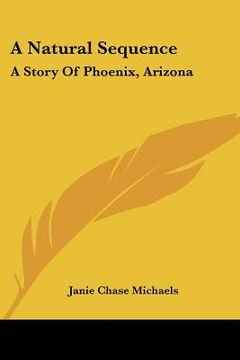 portada a natural sequence: a story of phoenix, arizona (in English)
