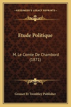 portada Etude Politique: M. Le Comte De Chambord (1871) (en Francés)