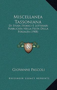 portada Miscellanea Tassoniana: Di Studi Storici E Letterari Pubblicata Nella Festa Della Fossalta (1908) (en Italiano)