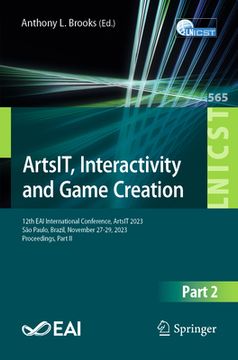 portada Artsit, Interactivity and Game Creation: 12th Eai International Conference, Artsit 2023, São Paulo, Brazil, November 27-29, 2023, Proceedings, Part II (in English)