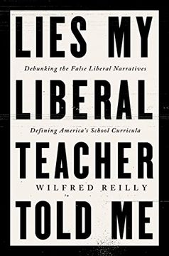 portada Lies My Liberal Teacher Told Me: Debunking the False Narratives Defining America's School Curricula (en Inglés)