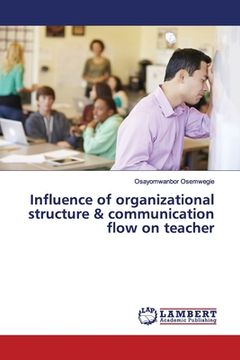 portada Influence of organizational structure & communication flow on teacher (en Inglés)
