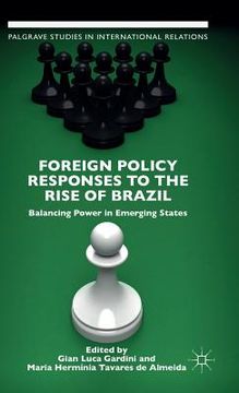 portada Foreign Policy Responses To The Rise Of Brazil: Balancing Power In Emerging States (palgrave Studies In International Relations) (en Inglés)