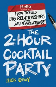 portada The 2-Hour Cocktail Party: How to Build big Relationships With Small Gatherings (in English)