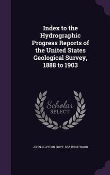 portada Index to the Hydrographic Progress Reports of the United States Geological Survey, 1888 to 1903